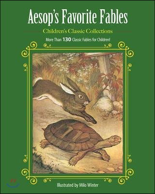 Aesop&#39;s Favorite Fables: More Than 130 Classic Fables for Children!