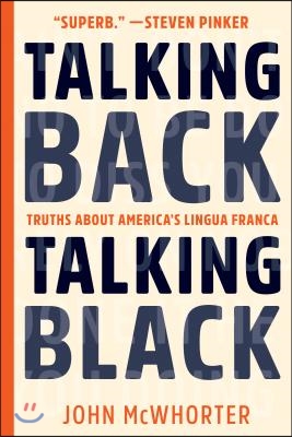 Talking Back, Talking Black: Truths about America&#39;s Lingua Franca