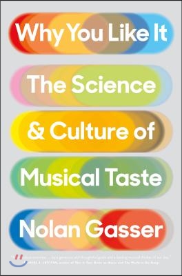 Why You Like It: The Science and Culture of Musical Taste