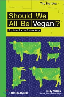 Should We All Be Vegan? (the Big Idea Series)