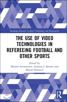 Use of Video Technologies in Refereeing Football and Other Sports