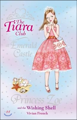 The Tiara Club: Princess Zoe and the Wishing Shell : Book 30