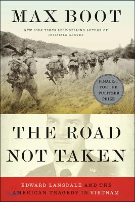 The Road Not Taken: Edward Lansdale and the American Tragedy in Vietnam