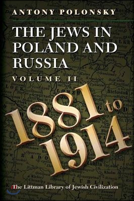 The Jews in Poland and Russia: Volume II: 1881 to 1914