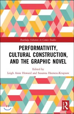 Performativity, Cultural Construction, and the Graphic Narrative