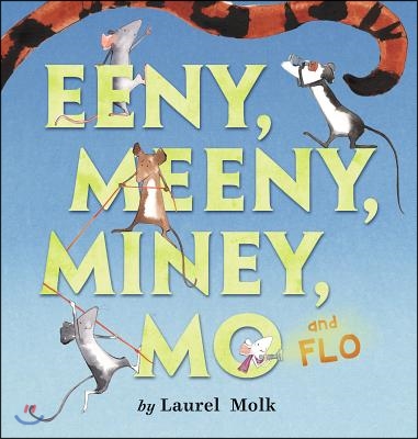 Eeny, Meeny, Miney, Mo, and Flo!