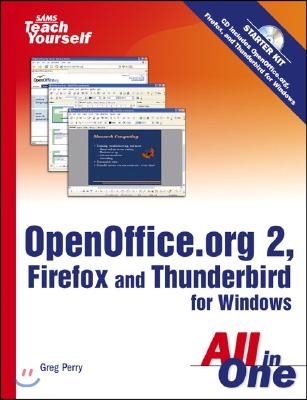 Sams Teach Yourself Openoffice.org 2, Firefox And Thunderbird All in One