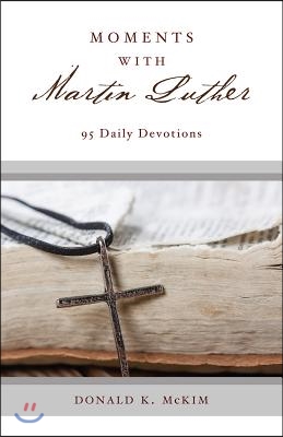 Moments with Martin Luther: 95 Daily Devotions