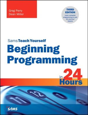 Sams Teach Yourself: Beginning Programming in 24 Hours