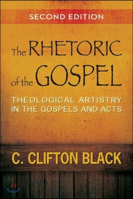 The Rhetoric of the Gospel: Theological Artistry in the Gospels and Acts