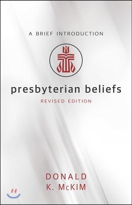 Presbyterian Beliefs, Revised Edition: A Brief Introduction