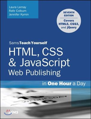 HTML, CSS &amp; JavaScript Web Publishing in One Hour a Day, Sams Teach Yourself