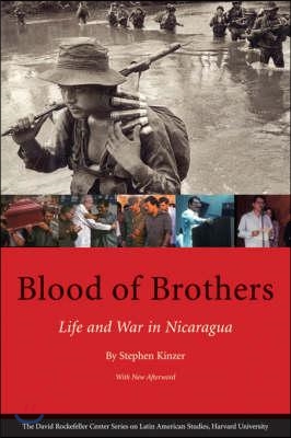 Blood of Brothers: Life and War in Nicaragua, with New Afterword