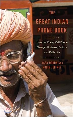 The Great Indian Phone Book: How the Cheap Cell Phone Changes Business, Politics, and Daily Life