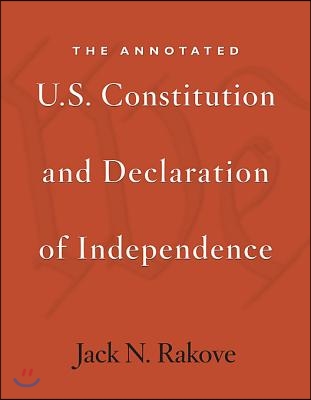 The Annotated U.S. Constitution and Declaration of Independence