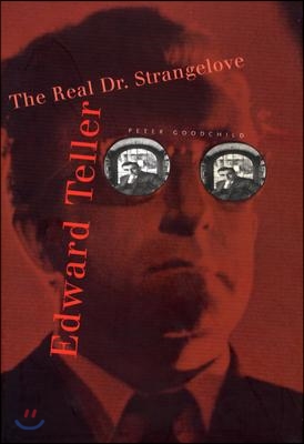 Edward Teller: The Real Dr. Strangelove