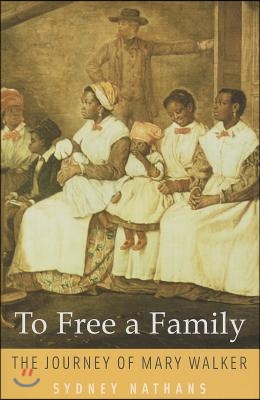 To Free a Family: The Journey of Mary Walker