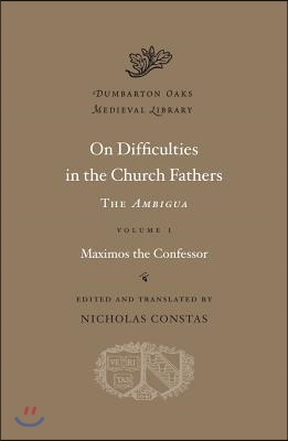 On Difficulties in the Church Fathers: The Ambigua