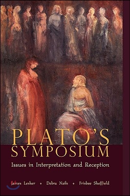 Plato&#39;s Symposium: Issues in Interpretation and Reception