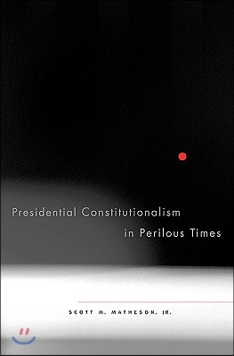 Presidential Constitutionalism in Perilous Times