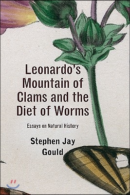 Leonardo&#39;s Mountain of Clams and the Diet of Worms: Essays on Natural History