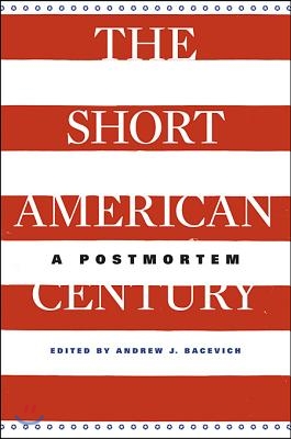 The Short American Century: A Postmortem