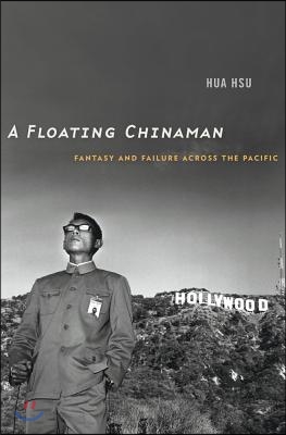 A Floating Chinaman: Fantasy and Failure Across the Pacific