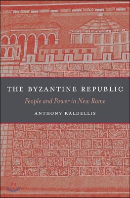 The Byzantine Republic: People and Power in New Rome