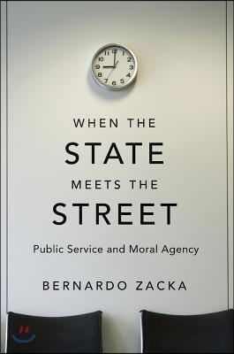 When the State Meets the Street: Public Service and Moral Agency