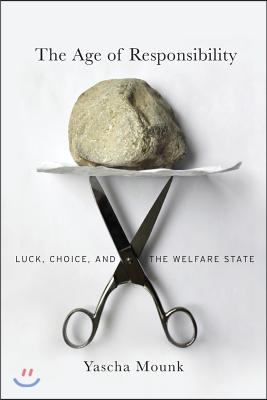 The Age of Responsibility: Luck, Choice, and the Welfare State