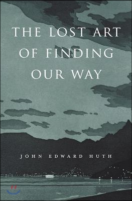 The Lost Art of Finding Our Way