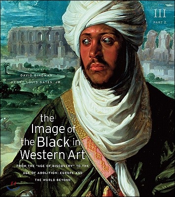 The Image of the Black in Western Art, Volume III: From the Age of Discovery to the Age of Abolition, Part 2: Europe and the World Beyond