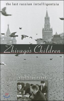 Zhivago&#39;s Children: The Last Russian Intelligentsia