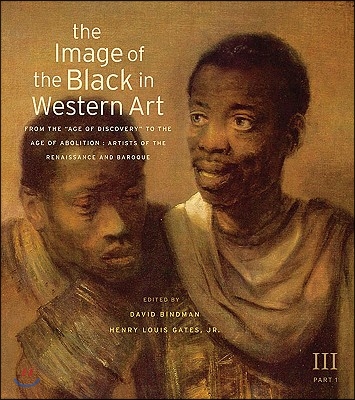 The Image of the Black in Western Art, Volume III: From the Age of Discovery to the Age of Abolition, Part 1: Artists of the Renaissance and Baroque