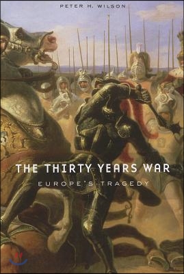 The Thirty Years War: Europe&#39;s Tragedy