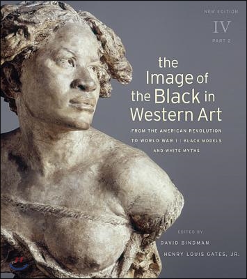 The Image of the Black in Western Art, Volume IV: From the American Revolution to World War I, Part 2: Black Models and White Myths