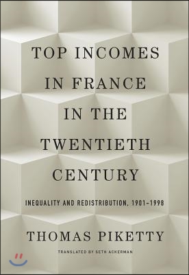 Top Incomes in France in the Twentieth Century: Inequality and Redistribution, 1901-1998
