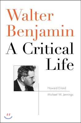 Walter Benjamin: A Critical Life