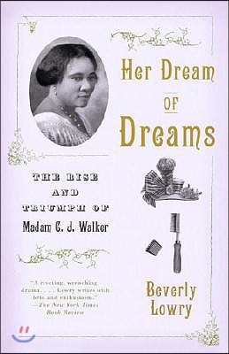 Her Dream of Dreams: The Rise and Triumph of Madam C. J. Walker