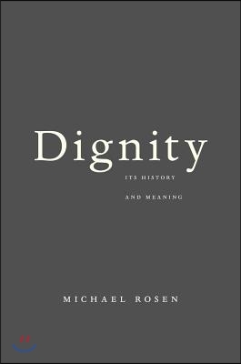 Dignity: Its History and Meaning