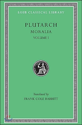 Moralia, Volume I: The Education of Children. How the Young Man Should Study Poetry. on Listening to Lectures. How to Tell a Flatterer fr (Hardcover)