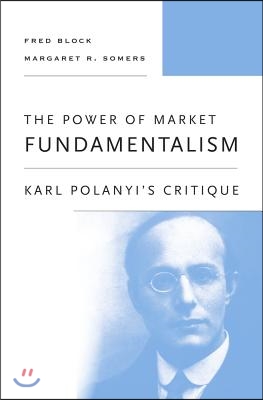 The Power of Market Fundamentalism: Karl Polanyi's Critique