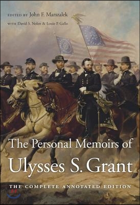 The Personal Memoirs of Ulysses S. Grant: The Complete Annotated Edition