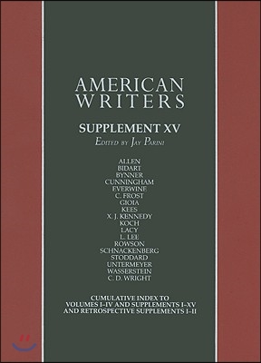 American Writers, Supplement XV: A Collection of Critical Literary and Biographical Articles That Cover Hundreds of Notable Authors from the 17th Cent