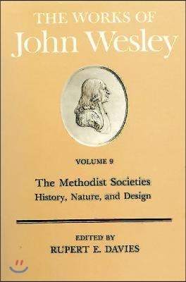 The Works of John Wesley Volume 9: The Methodist Societies - History, Nature, and Design