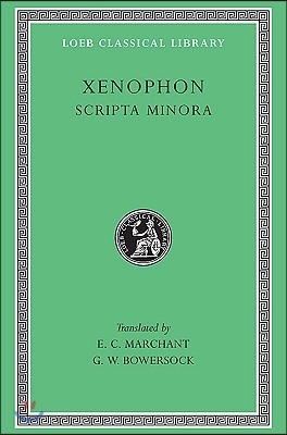 Xenophon, Volume 7: Scripta Minora and Constitution of the Athenians (Hardcover, Revised)