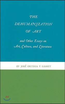 The Dehumanization of Art and Other Essays on Art, Culture, and Literature