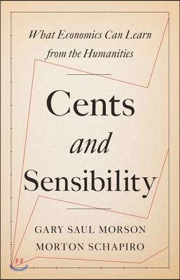 Cents and Sensibility: What Economics Can Learn from the Humanities (Paperback)