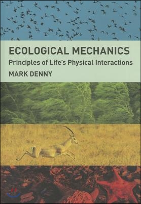 Ecological Mechanics: Principles of Life's Physical Interactions