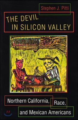 The Devil in Silicon Valley: Northern California, Race, and Mexican Americans